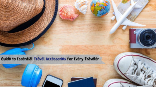 Guide to Essential Travel Accessories for Every Traveler