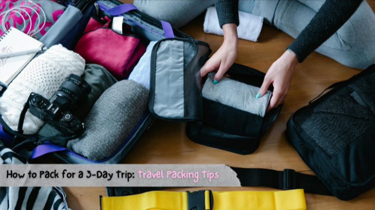 How to Pack for a 3-Day Trip: Travel Packing Tips