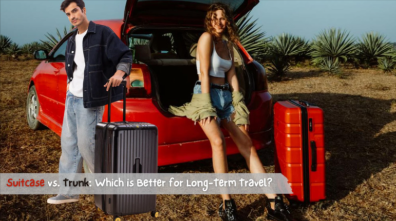 Suitcase vs. Trunk: Which is Better for Long-Term Travel?