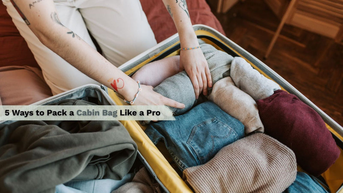 5 Ways to Pack a Cabin Bag Like a Pro