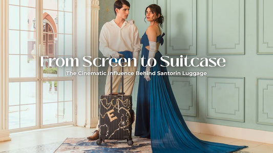 From Screen to Suitcase: The Cinematic Influence Behind Santorin Luggage