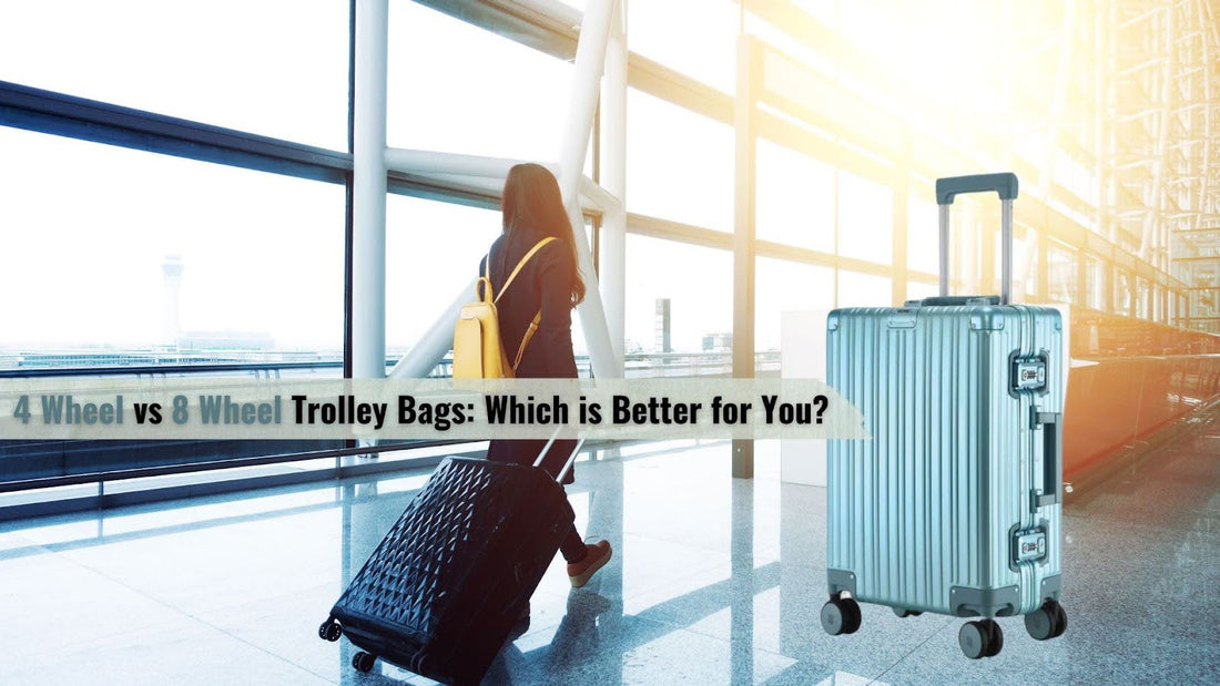 4 Wheel vs 8 Wheel Trolley Bags: Which is Better for You?