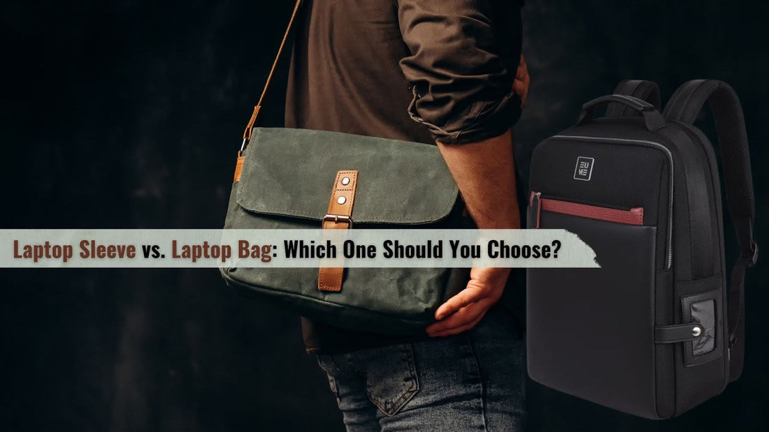 Laptop Sleeve vs. Laptop Bag: Which One Should You Choose?