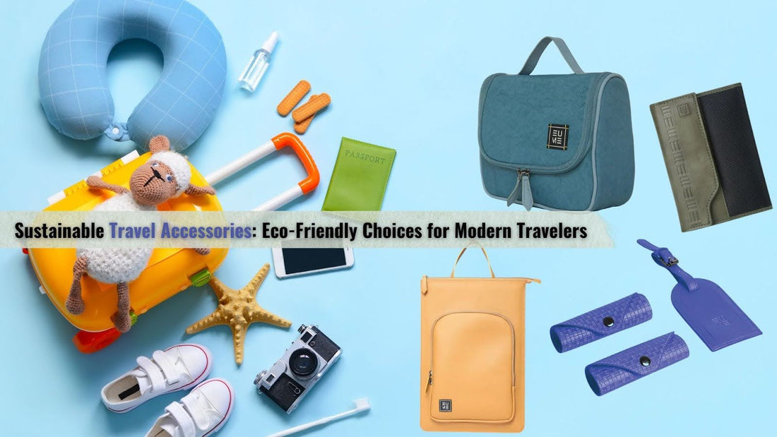 Sustainable Travel Accessories: Eco-Friendly Choices for Modern Travelers