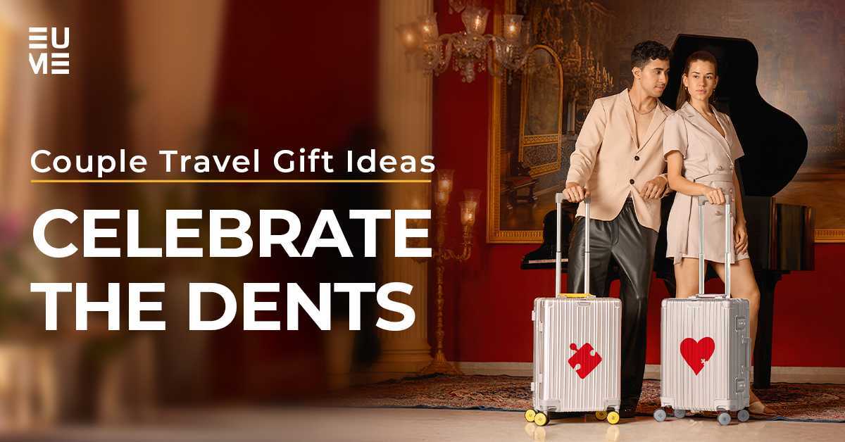 Couple Travel Gift Ideas: Celebrate The Dents